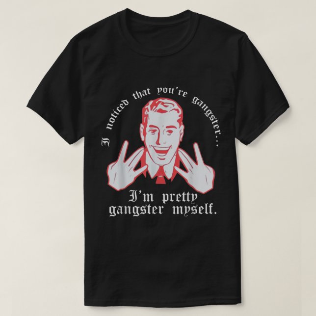 Jag har noterat er Gangster Im Söt Gangster Myself T Shirt (Design framsida)