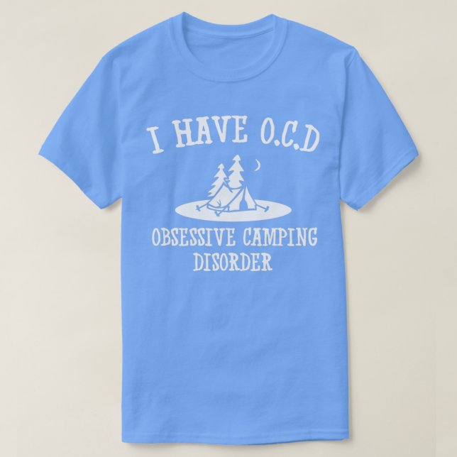 Jag har OCD Obsessiv campingstörning T Shirt (Design framsida)