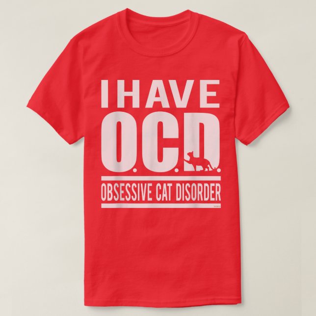 Jag har OCD, överdriven kattsjukdom  T Shirt (Design framsida)