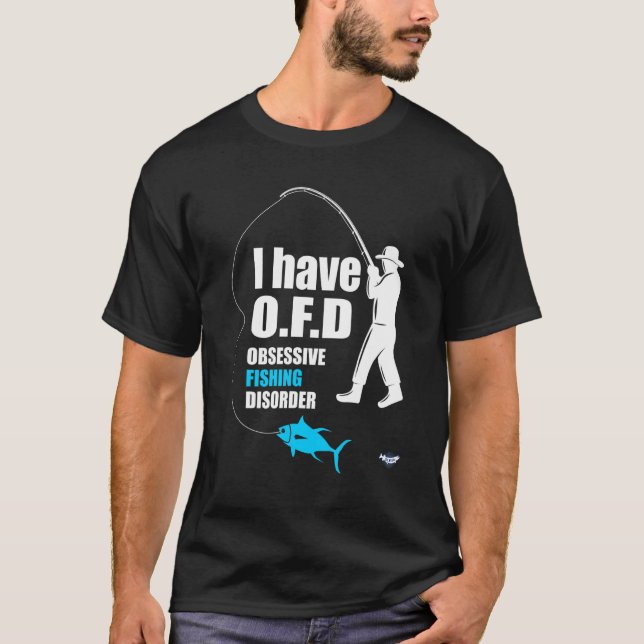 Jag Har Ofd Tvångmässig Fiske Störning Fiske T Shirt (Framsida)