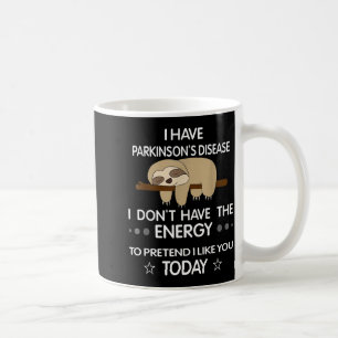 Jag Har Parkinsons Sjukdom Jag Har Inte Energin T Kaffemugg