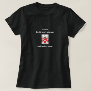 Jag har Parkinsons sjukdom, och han har bryter T Shirt