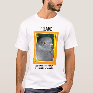 JAG HAR PIDGITUDE-T-TRÖJA vid duvaparadis! T Shirt