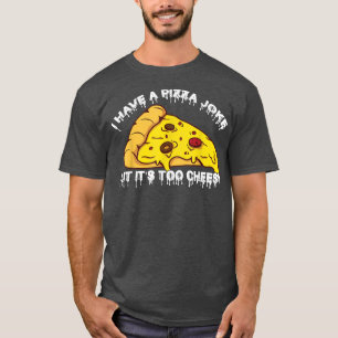 Jag har Pizza Joke, men dess för Cheesyjokes 1020 T Shirt