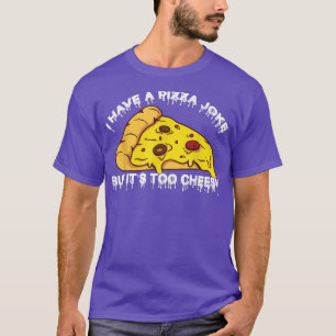 Jag har Pizza Joke, men det är för Cheesy Jokes 10 T Shirt