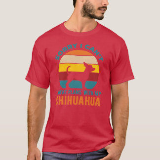 Jag har planer med min chihuahua Rolig vän familj T Shirt