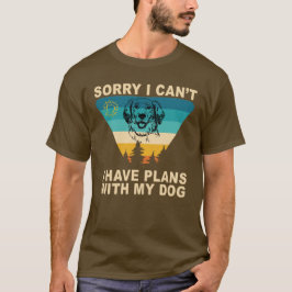Jag har planer med min hund Rolig hund Älskare Gif T Shirt