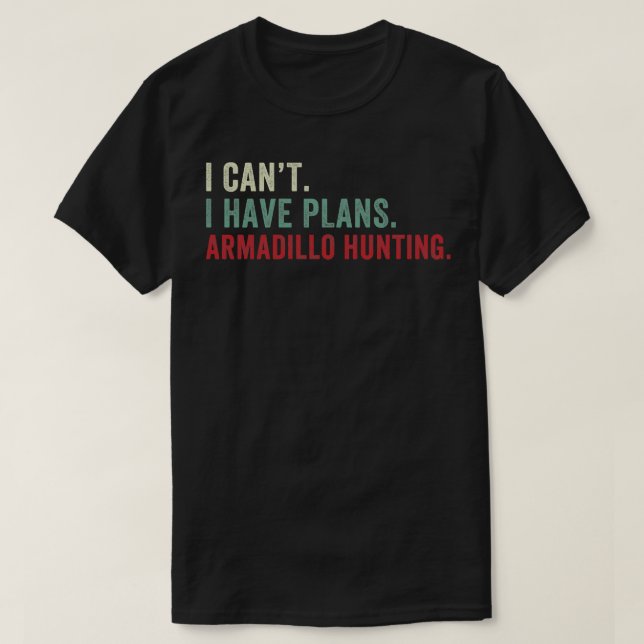 Jag har planer på Armadillo Hunting Funny Armadi T Shirt (Design framsida)