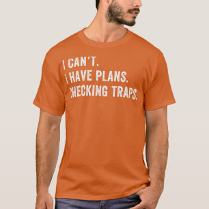 Jag har planer på att kontrollera jakt på fällor t shirt