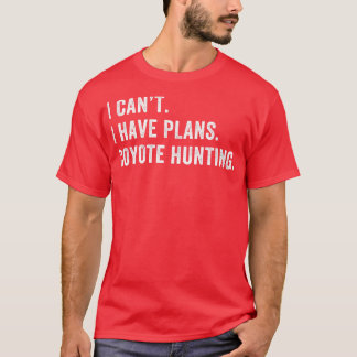 Jag har planer på Coyote Hunting T Shirt