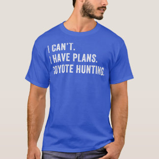 Jag har planer på Coyote Hunting T Shirt