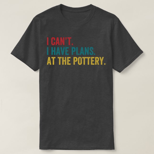 Jag har planer på Pottery Lera. T Shirt (Design framsida)