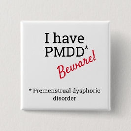 Jag har PMDD - Var försiktig. PMDD-medvetenhet. Knapp