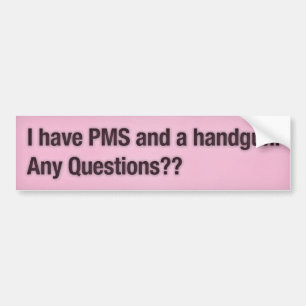 Jag har PMS och en handeldvapen. Något Bildekal
