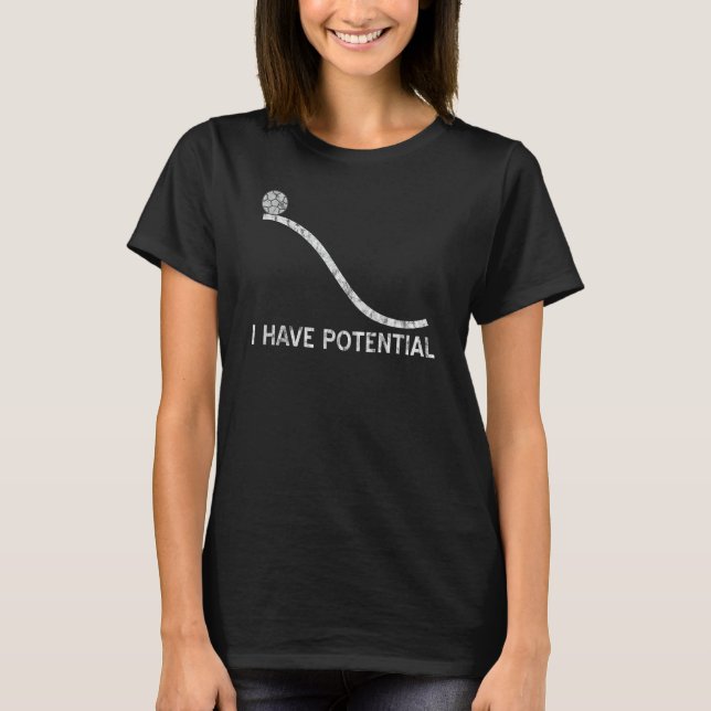 Jag har potential för T-Shirt-nuny Energy Physics  T Shirt (Framsida)