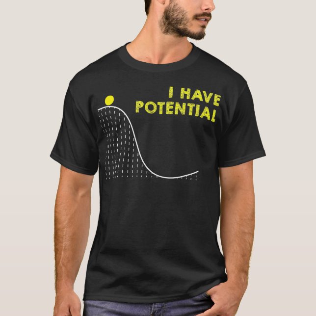 Jag har Potential Science and Physics Gag T Shirt (Framsida)