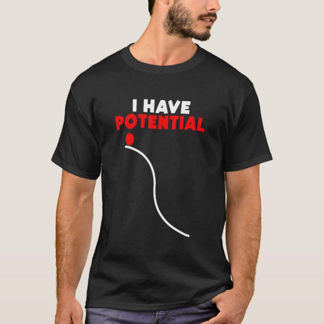 Jag har potentiell energi Fysiklärare 4 T Shirt (Framsida)