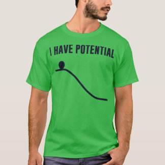 Jag har potentiell energi t shirt