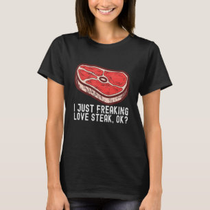 Jag har precis Kärlek-toppen, rast, Kött, livsmede T Shirt