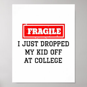 Jag har precis släppt av mitt barn på College Funn Poster