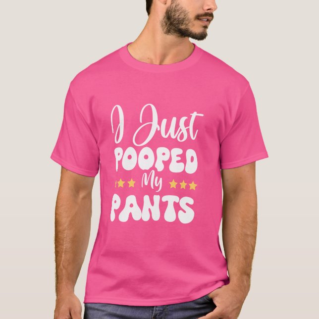 Jag har precis stoppat min Byxor T Shirt (Framsida)
