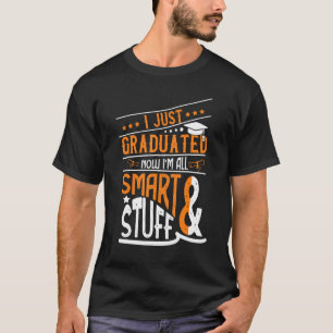 Jag har precis utexaminerats nu... Alla smarta och T Shirt
