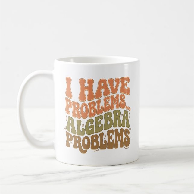 Jag Har Problem Algebra Problem Matematiklärare Pr Kaffemugg (Vänster)