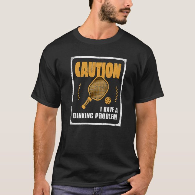 Jag har problem med Dink Boll Player of Pickle T Shirt (Framsida)