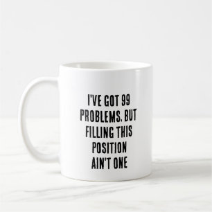Jag har problem med har 99, men att fylla den här kaffemugg