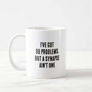 Jag har problem med har 99, men synapsen är ingen kaffemugg