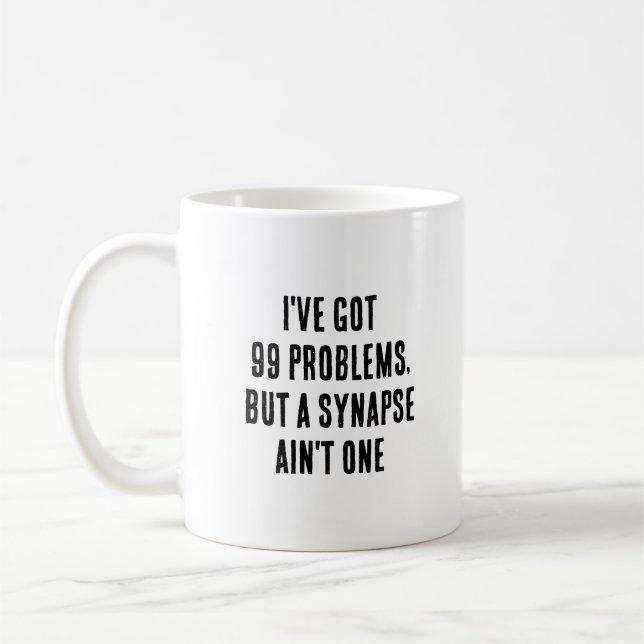 Jag har problem med har 99, men synapsen är ingen  kaffemugg (Vänster)