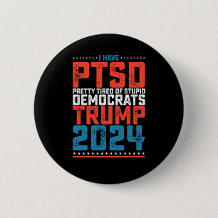 Jag Har Ptsd Ganska Trött På Demokrater Trump 2024 Knapp