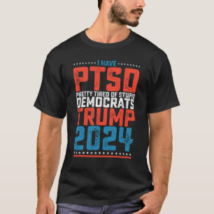 Jag Har Ptsd Ganska Trött På Demokrater Trump 2024 T Shirt