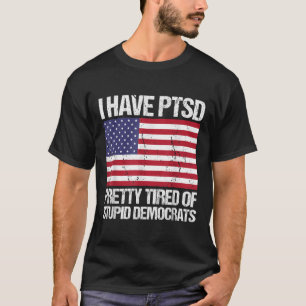 Jag Har Ptsd Ganska Trött På Dumma Demokrater T Shirt