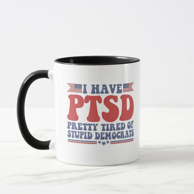 Jag har PTSD-Söt Tired of Democrars Funny Gift Mugg (Vänster)