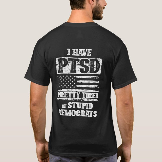 Jag har PTSD-Söt trött på stupiddemokrater T Shirt (Baksida)