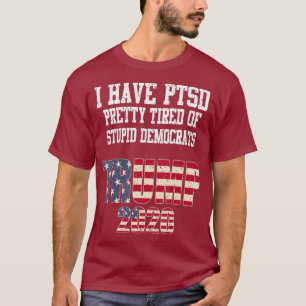Jag har PTSD-Söten trött på stupiddemokrater T Shirt