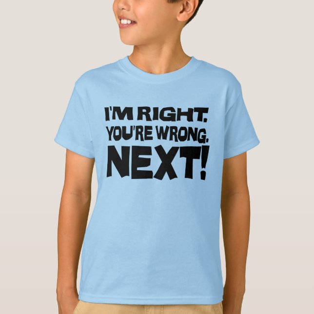 Jag har rätt, du har fel, nästa! Rolig smart attit Tee (Framsida)