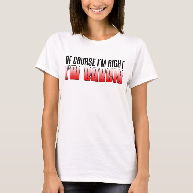 Jag har rätt, jag är Babcia Tee Shirt (Framsida)