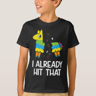 Jag har redan Slått mexikanska Fiesta Funny Pinata T Shirt