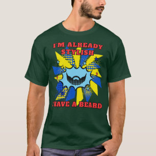 Jag har redan snyggt i mitt skägg i stil t shirt