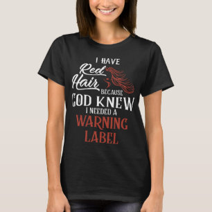 jag har redhair, därför att guden visste att I T Shirt