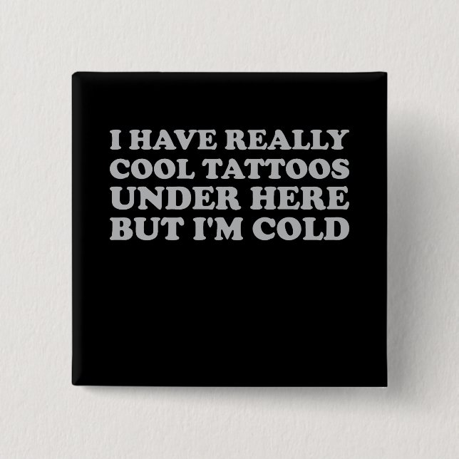 Jag Har Riktigt Coola Tatueringar Under Här Men Ja Knapp (Framsida)