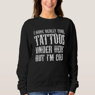 Jag Har Riktigt Coola Tatueringar Under Här Men Ja T Shirt