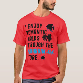 Jag har Romantiska promenader genom Aquarium Store T Shirt
