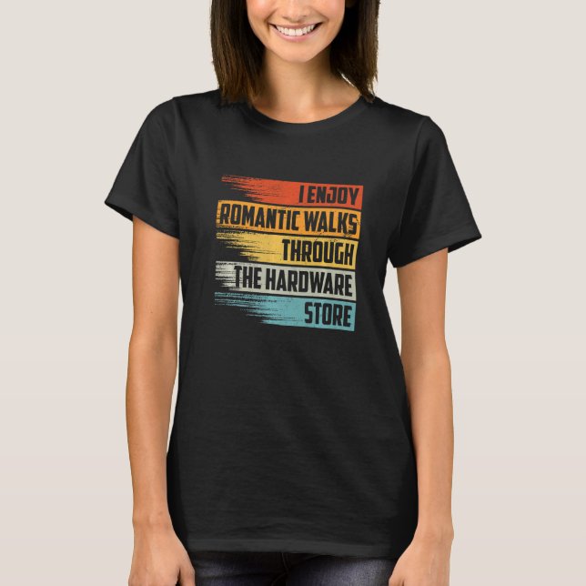 Jag har Romantiska promenader genom maskinvaruarki T Shirt (Framsida)