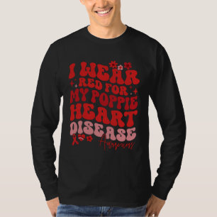 Jag Har Rött För Min Poppie Hjärt Sjukdom Säger T Shirt