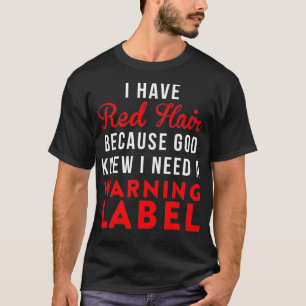 Jag har rött hår eftersom Gud visste att jag behöv T Shirt