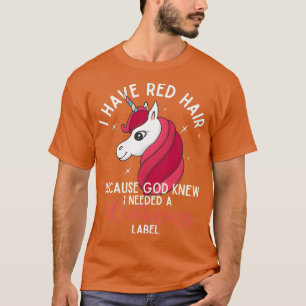 Jag har rött hår eftersom Gud visste att jag behöv T Shirt