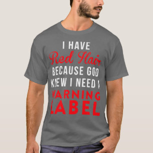Jag har rött hår eftersom Gud visste att jag behöv T Shirt